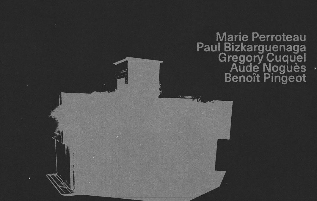 Titre à venir – Marie Perroteau & Paul Bizkarguenaga, Grégory Cuquel, Aude Noguès, Benoît Pingeot